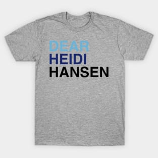 DEAR HEIDI HANSEN T-Shirt